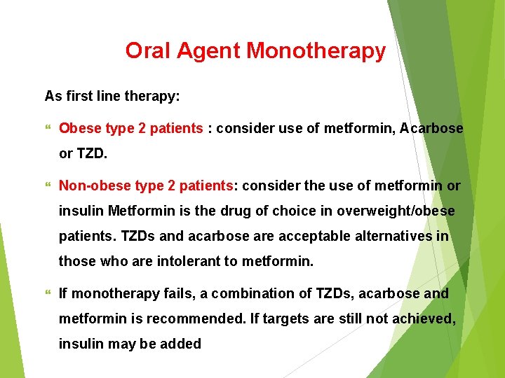 Oral Agent Monotherapy As first line therapy: Obese type 2 patients : consider use