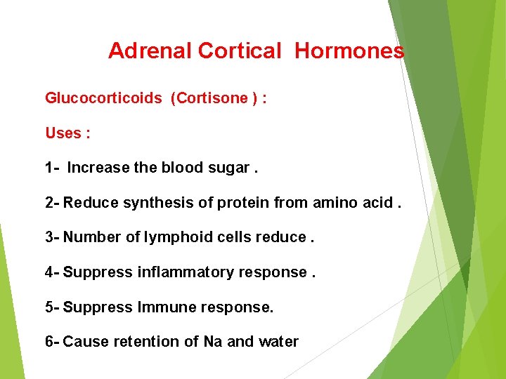 Adrenal Cortical Hormones Glucocorticoids (Cortisone ) : Uses : 1 - Increase the blood