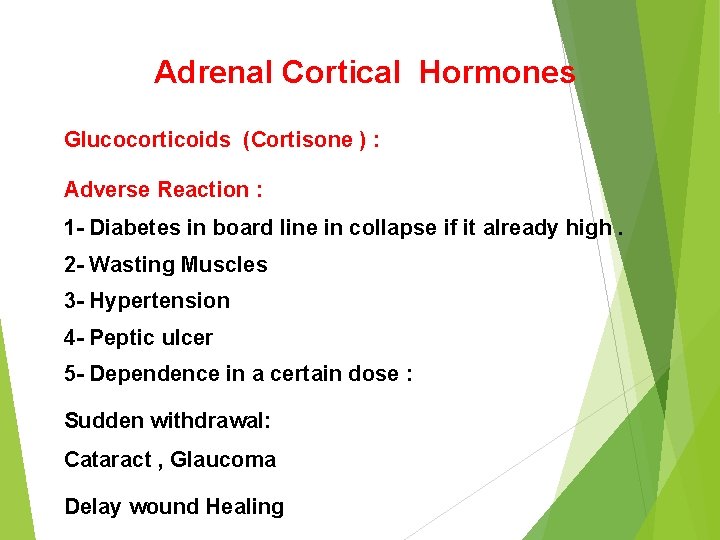 Adrenal Cortical Hormones Glucocorticoids (Cortisone ) : Adverse Reaction : 1 - Diabetes in