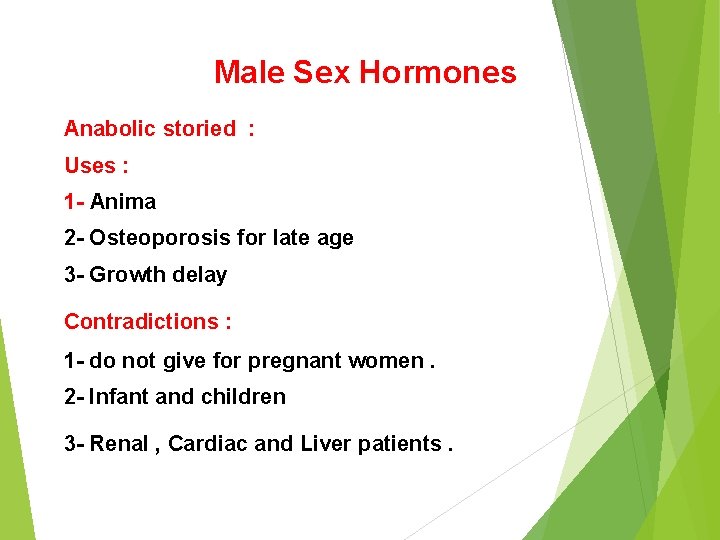 Male Sex Hormones Anabolic storied : Uses : 1 - Anima 2 - Osteoporosis