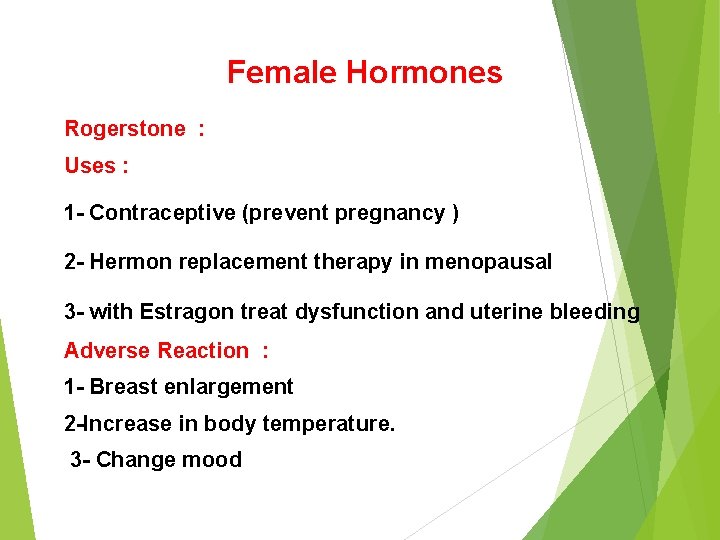Female Hormones Rogerstone : Uses : 1 - Contraceptive (prevent pregnancy ) 2 -