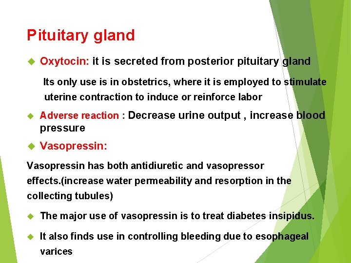 Pituitary gland Oxytocin: it is secreted from posterior pituitary gland Its only use is