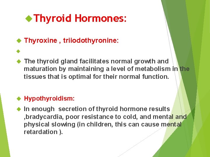  Thyroid Hormones: Thyroxine , triiodothyronine: The thyroid gland facilitates normal growth and maturation