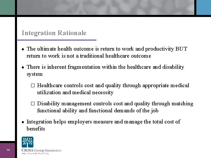 Integration Rationale ● The ultimate health outcome is return to work and productivity BUT