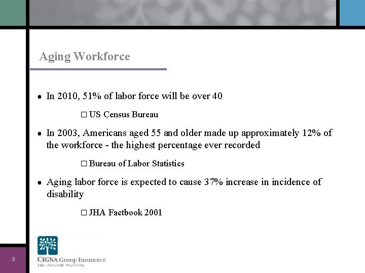 Aging Workforce ● In 2010, 51% of labor force will be over 40 �