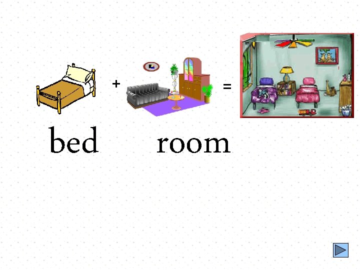 + bed = room 