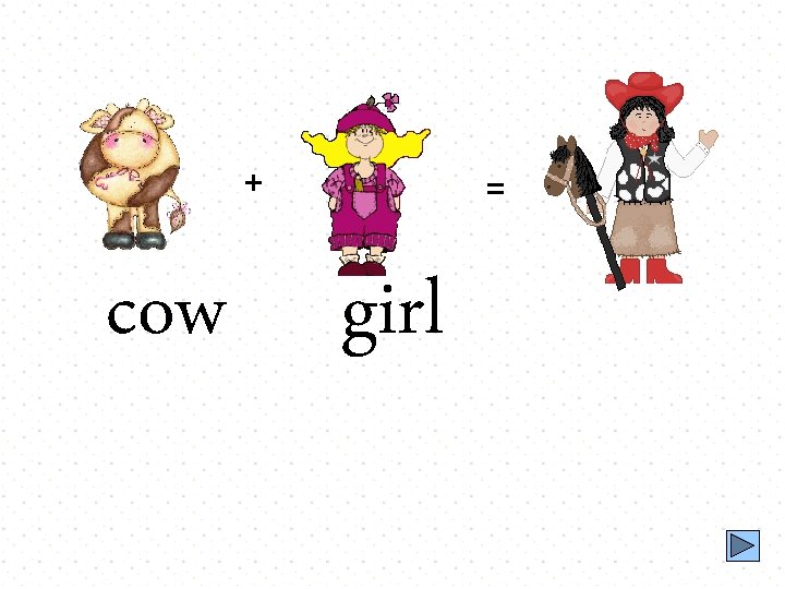 + cow = girl 