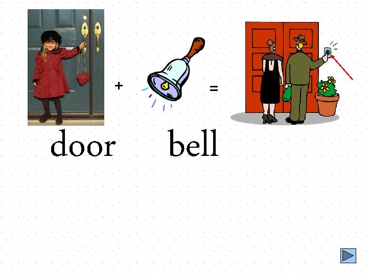 + door = bell 