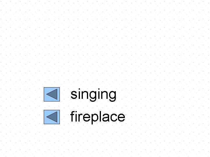 singing fireplace 