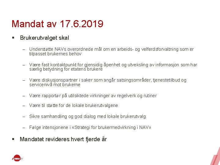 Mandat av 17. 6. 2019 § Brukerutvalget skal – Understøtte NAVs overordnede mål om