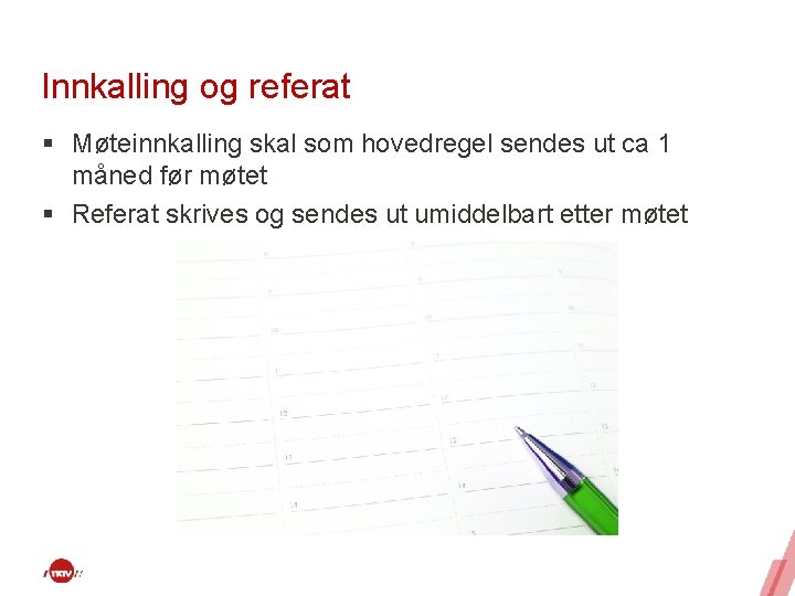 Innkalling og referat § Møteinnkalling skal som hovedregel sendes ut ca 1 måned før