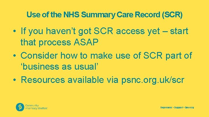 Use of the NHS Summary Care Record (SCR) • If you haven’t got SCR