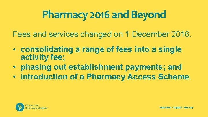 Pharmacy 2016 and Beyond Fees and services changed on 1 December 2016. • consolidating