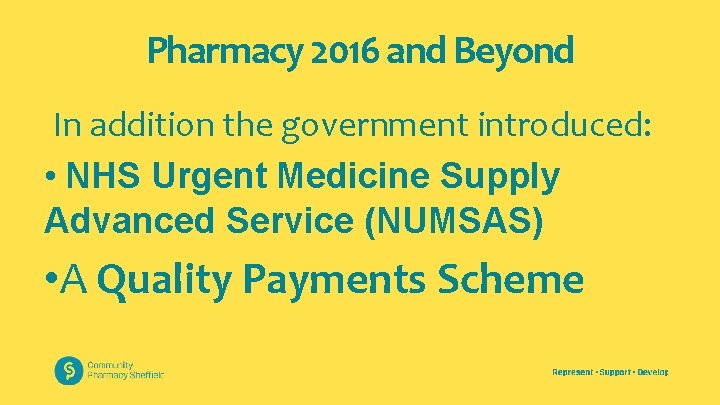 Pharmacy 2016 and Beyond In addition the government introduced: • NHS Urgent Medicine Supply