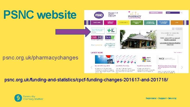 PSNC website psnc. org. uk/pharmacychanges psnc. org. uk/funding-and-statistics/cpcf-funding-changes-201617 -and-201718/ 