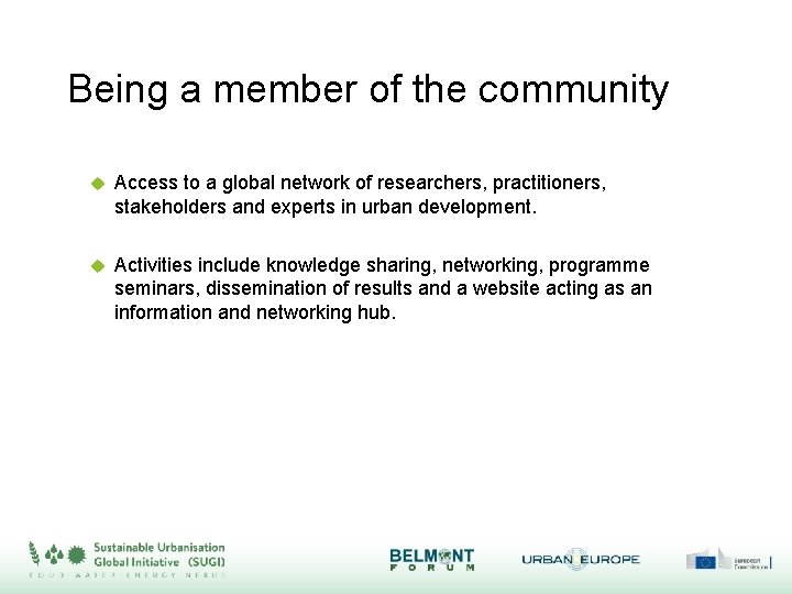 Being a member of the community Access to a global network of researchers, practitioners,