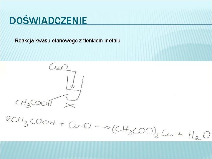 DOŚWIADCZENIE Reakcja kwasu etanowego z tlenkiem metalu 