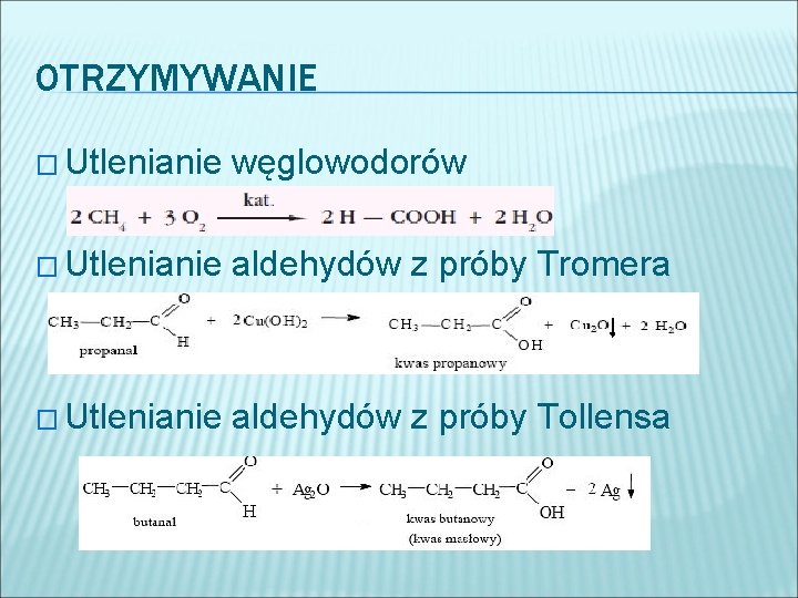 OTRZYMYWANIE � Utlenianie węglowodorów � Utlenianie aldehydów z próby Tromera � Utlenianie aldehydów z