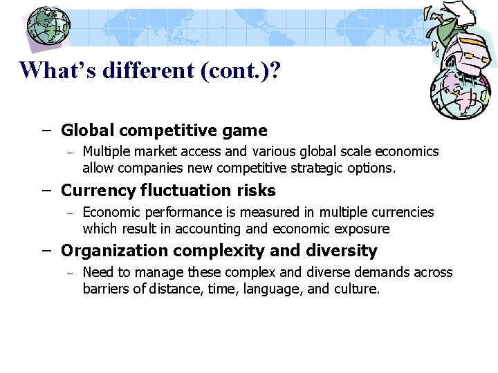 What’s different (cont. )? – Global competitive game – Multiple market access and various