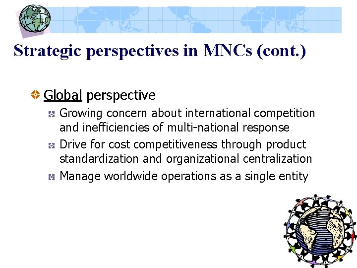 Strategic perspectives in MNCs (cont. ) Global perspective Growing concern about international competition and