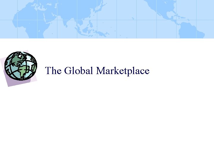 The Global Marketplace 