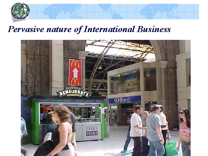 Pervasive nature of International Business 