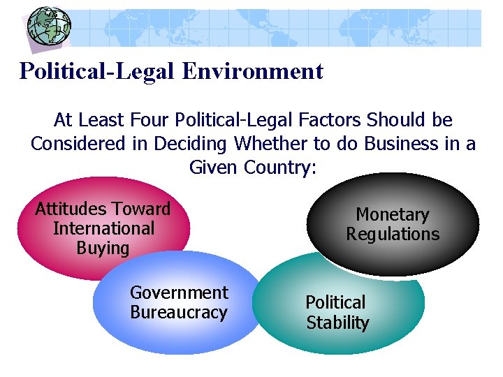 Political-Legal Environment At Least Four Political-Legal Factors Should be Considered in Deciding Whether to