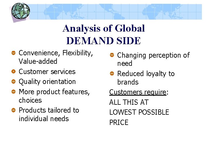 Analysis of Global DEMAND SIDE Convenience, Flexibility, Value-added Customer services Quality orientation More product
