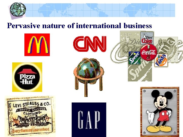 Pervasive nature of international business 