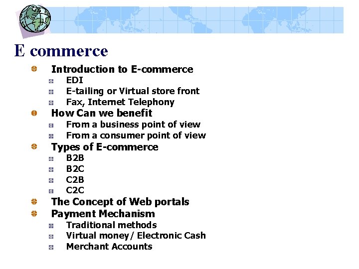 E commerce Introduction to E-commerce EDI E-tailing or Virtual store front Fax, Internet Telephony