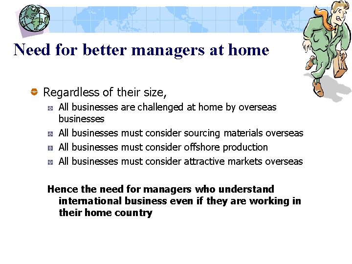 Need for better managers at home Regardless of their size, All businesses All businesses