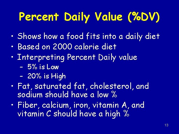 Percent Daily Value (%DV) • Shows how a food fits into a daily diet