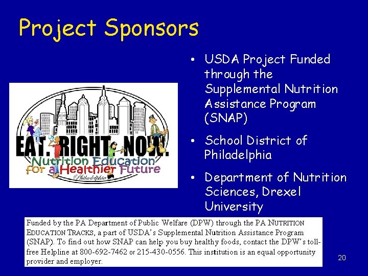 Project Sponsors • USDA Project Funded through the Supplemental Nutrition Assistance Program (SNAP) •