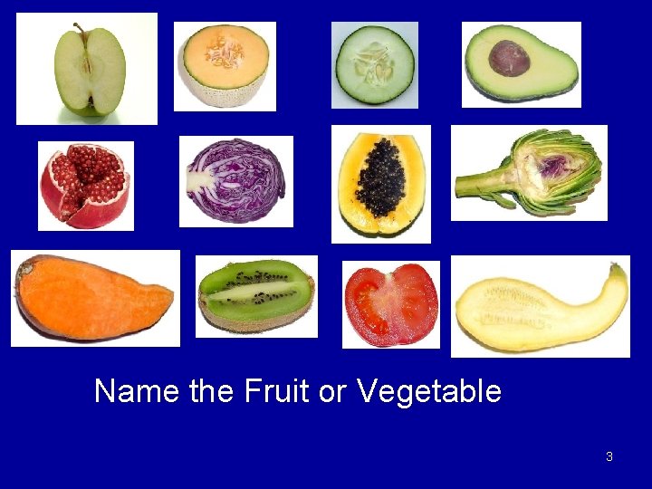 Name the Fruit or Vegetable 3 