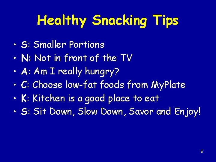 Healthy Snacking Tips • • • S: Smaller Portions N: Not in front of