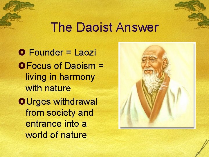 The Daoist Answer £ Founder = Laozi £Focus of Daoism = living in harmony