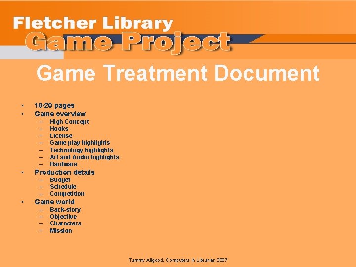 Game Treatment Document • • 10 -20 pages Game overview – – – –