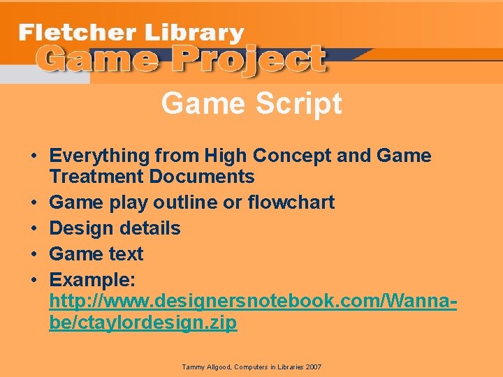 Game Script • Everything from High Concept and Game Treatment Documents • Game play