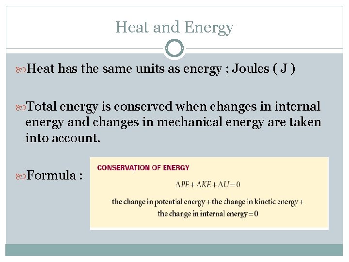 Heat and Energy Heat has the same units as energy ; Joules ( J