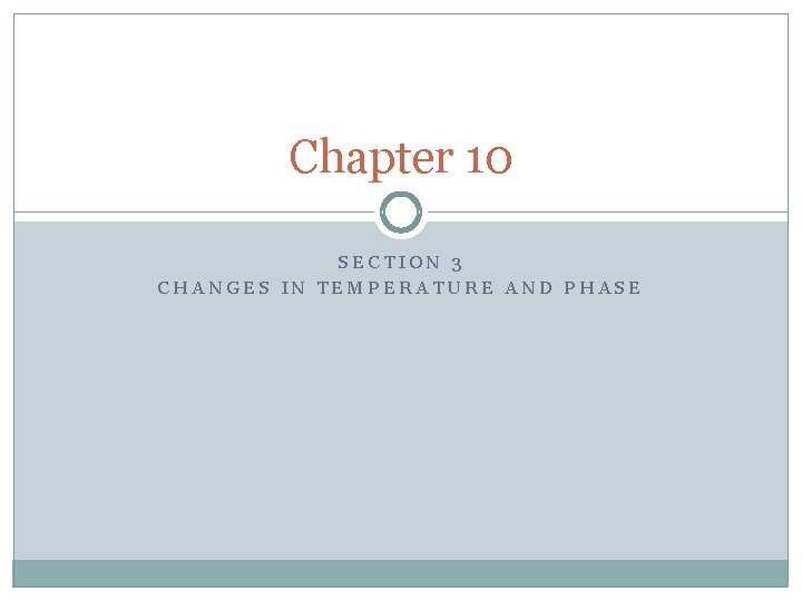 Chapter 10 SECTION 3 CHANGES IN TEMPERATURE AND PHASE 