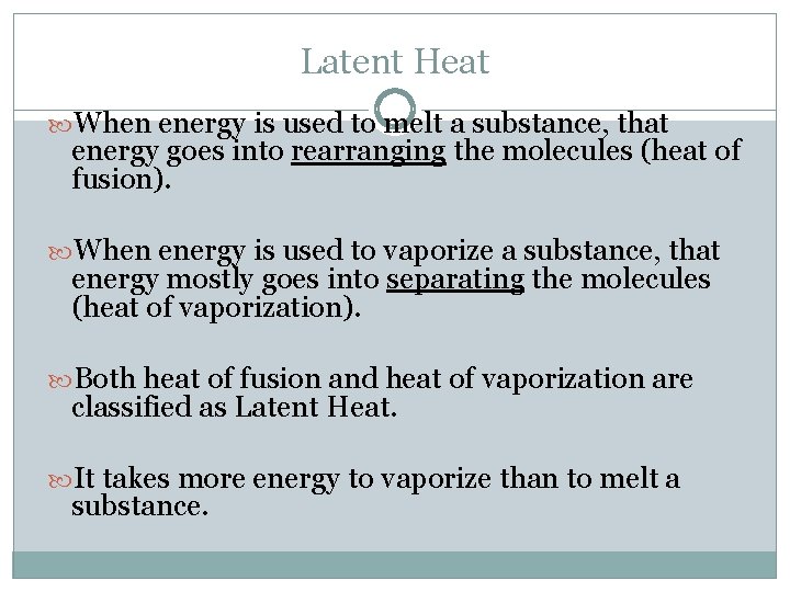 Latent Heat When energy is used to melt a substance, that energy goes into