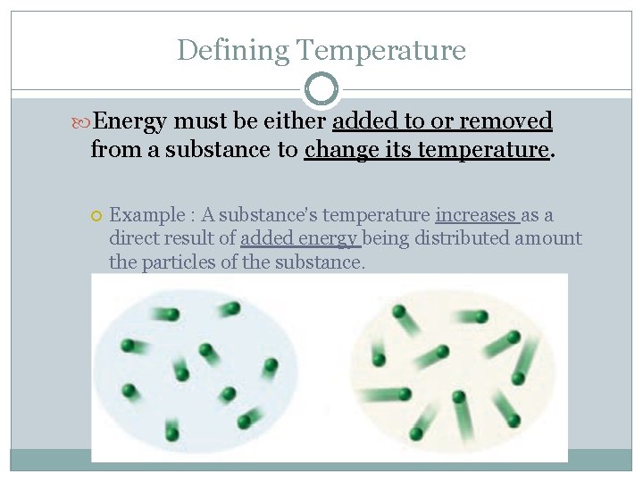 Defining Temperature Energy must be either added to or removed from a substance to