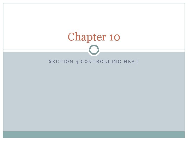 Chapter 10 SECTION 4 CONTROLLING HEAT 