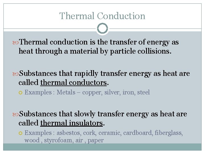Thermal Conduction Thermal conduction is the transfer of energy as heat through a material