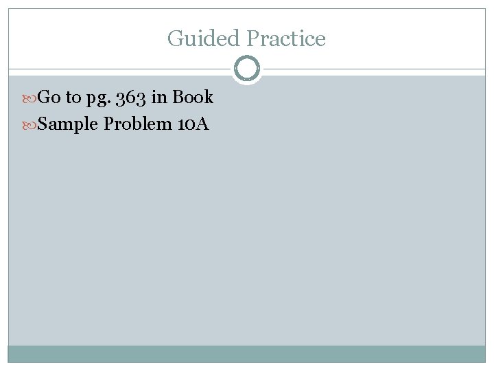 Guided Practice Go to pg. 363 in Book Sample Problem 10 A 