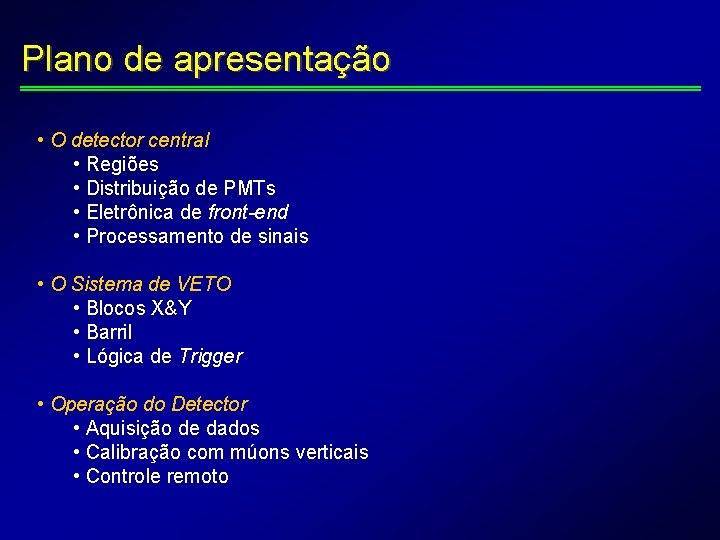 Plano de apresentação • O detector central • Regiões • Distribuição de PMTs •