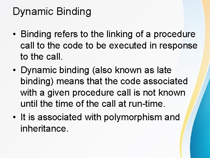 Dynamic Binding • Binding refers to the linking of a procedure call to the Dynamic Binding • Binding refers to the linking of a procedure call to the