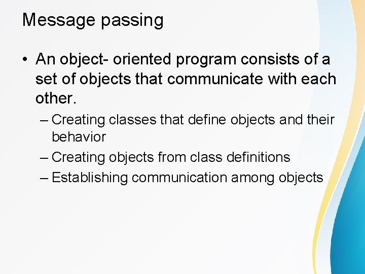 Message passing • An object- oriented program consists of a set of objects that Message passing • An object- oriented program consists of a set of objects that