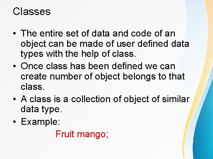 Classes • The entire set of data and code of an object can be Classes • The entire set of data and code of an object can be