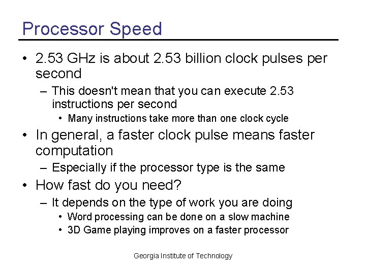 Processor Speed • 2. 53 GHz is about 2. 53 billion clock pulses per